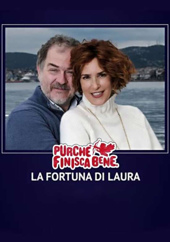 Purché finisca bene - La fortuna di Laura 2022