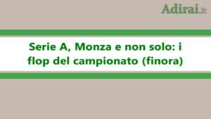 Serie A Monza flop del campionato